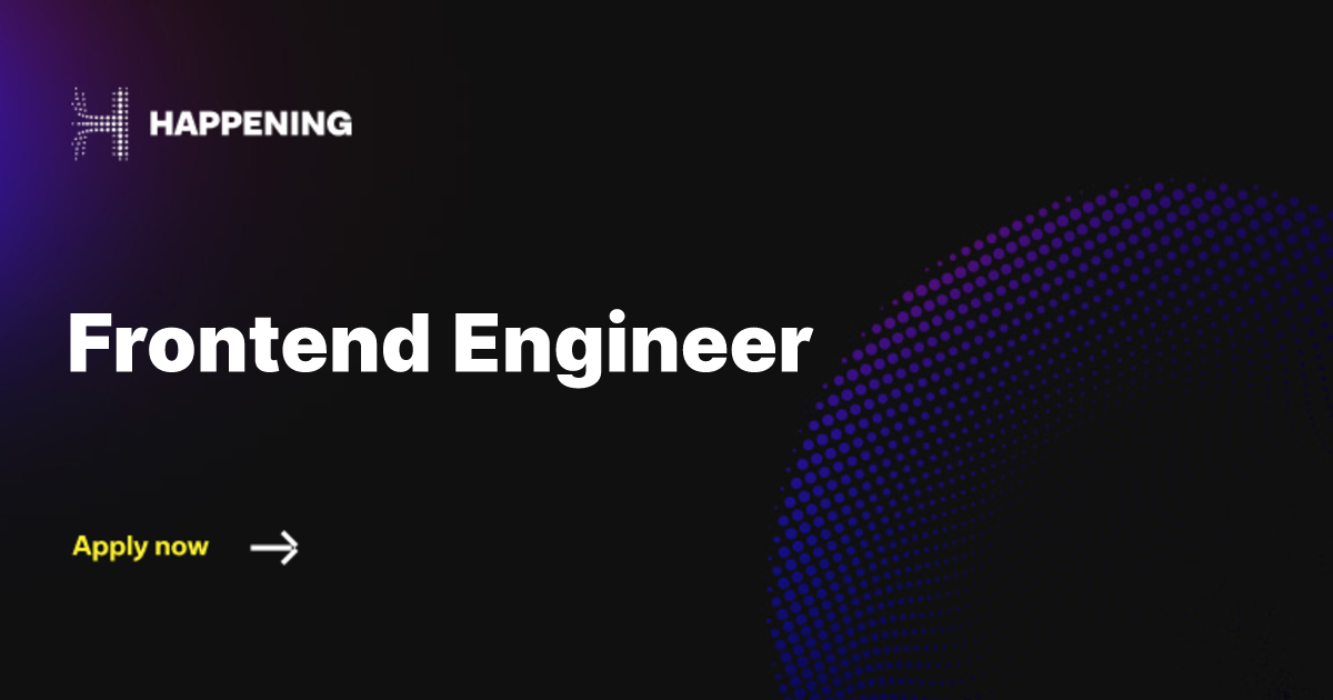 Frontend Engineer | Happening | Happening