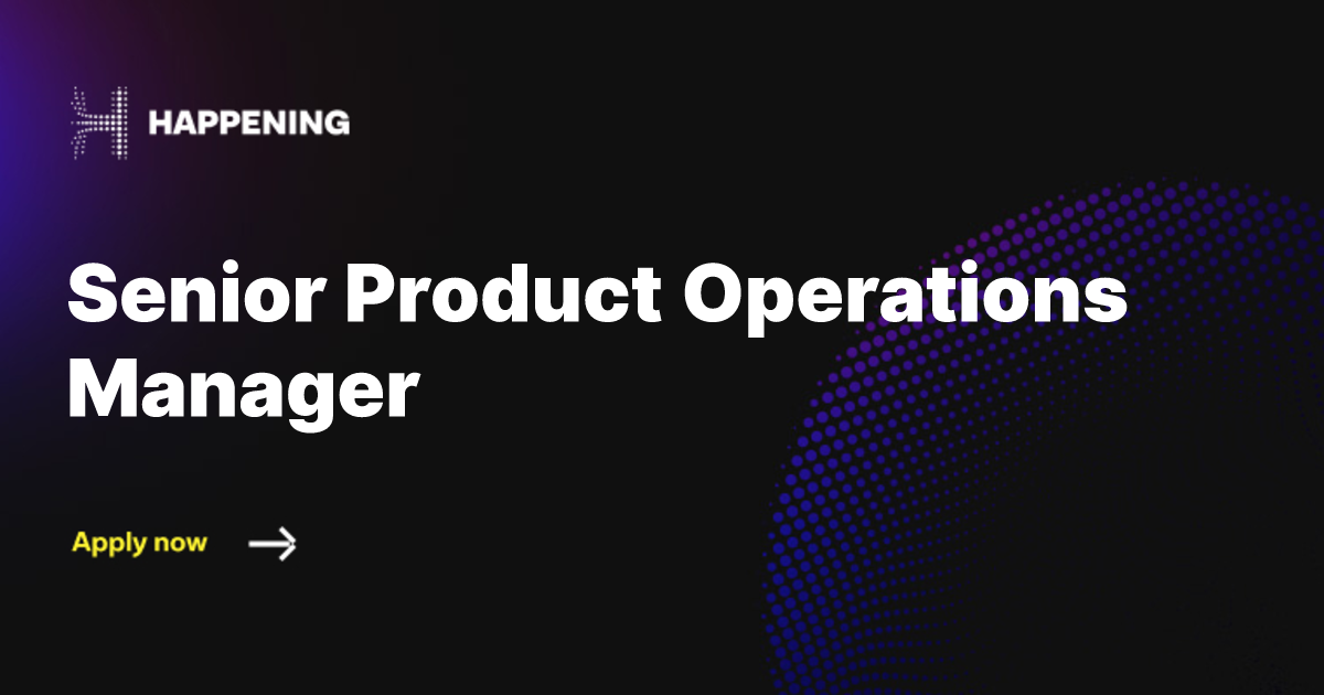 Senior Product Operations Manager | Happening | Happening